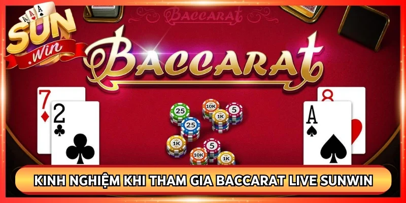 Kinh nghiệm khi bạn mới tham gia baccarat live Sunwin