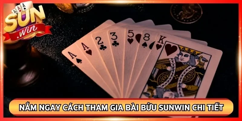 Nắm ngay cách tham gia bài bửu Sunwin chi tiết