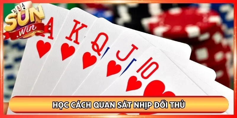 Học cách quan sát nhịp đối thủ