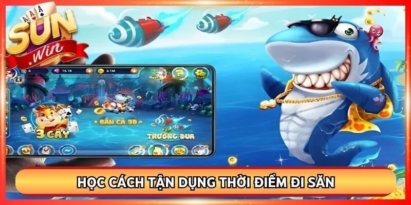 Học cách tận dụng thời điểm đi săn