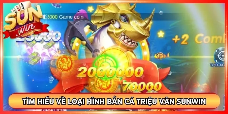 Tìm hiểu về loại hình bắn cá triệu vân Sunwin hấp dẫn