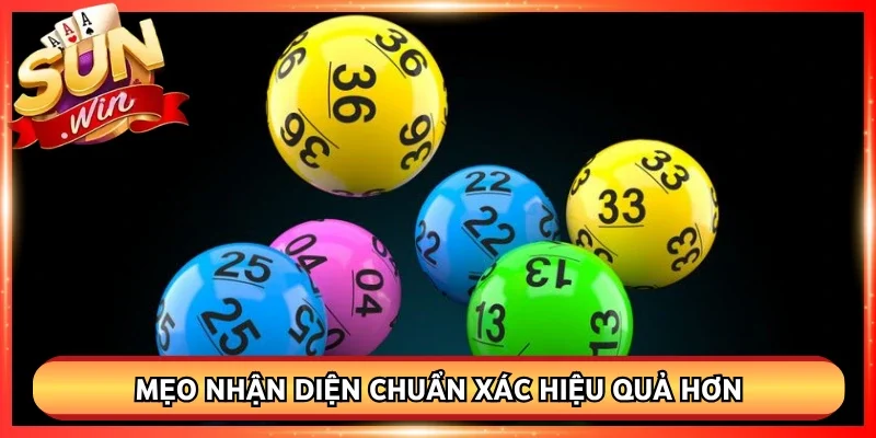 Mẹo nhận diện chuẩn xác hiệu quả hơn