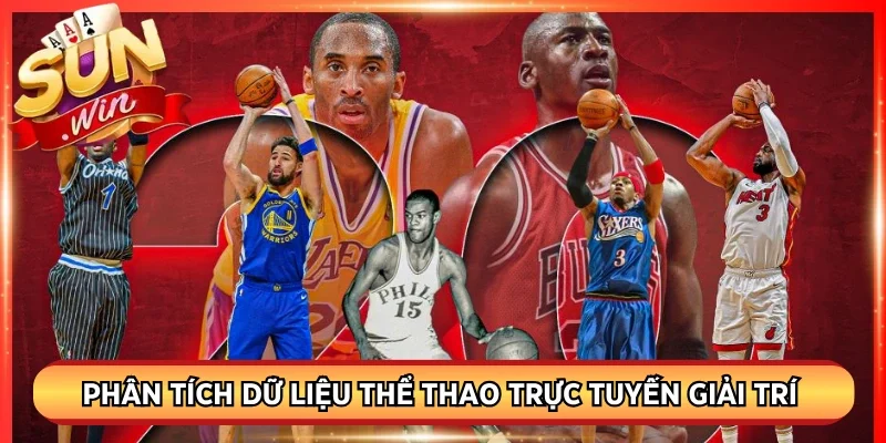 Phân tích dữ liệu thể thao trực tuyến giải trí hiện đại cá cược bóng rổ sunwin 