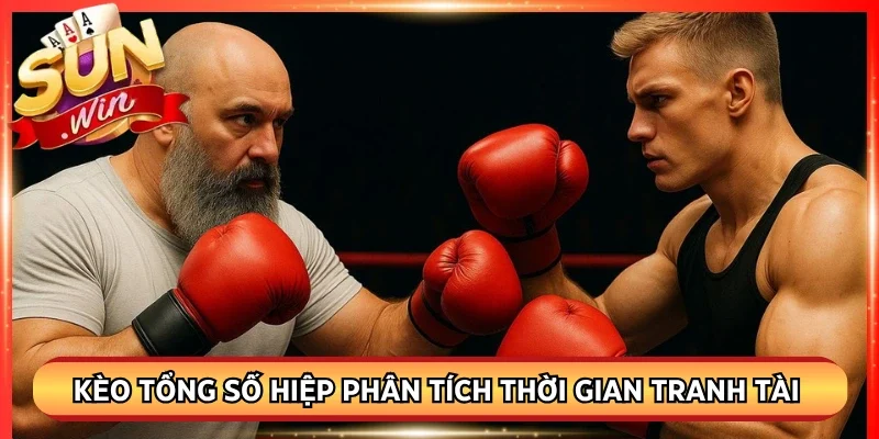Kèo tổng số hiệp phân tích thời gian tranh tài 