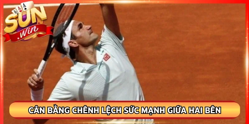 Cá cược quần vợt Sunwin giúp cân bằng chênh lệch sức mạnh giữa hai bên