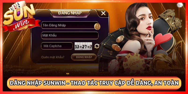 Đăng nhập Sunwin - Thao Tác Truy Cập Dễ Dàng, An Toàn