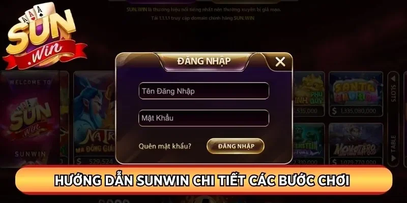 Hướng dẫn Sunwin chi tiết các bước chơi và tham gia ở trang web