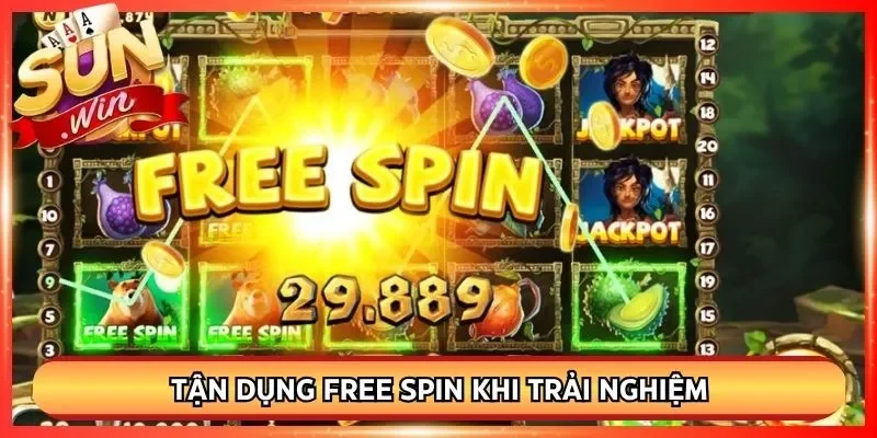 Tận dụng free spin khi trải nghiệm