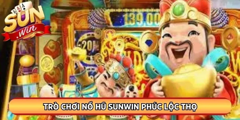 Phúc lộc thọ là trò chơi quay hũ cách tham gia đơn giản