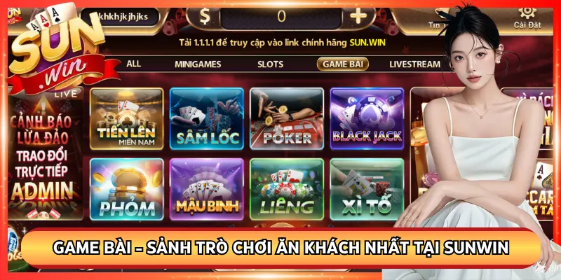Game bài - sảnh trò chơi ăn khách nhất tại Sunwin