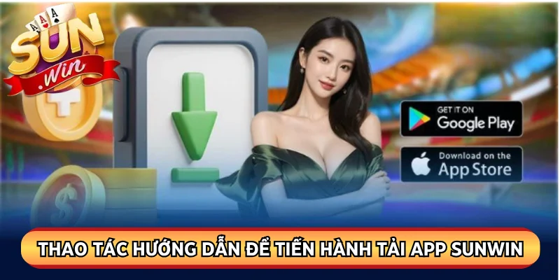 Thao tác hướng dẫn để tiến hành tải app Sunwin