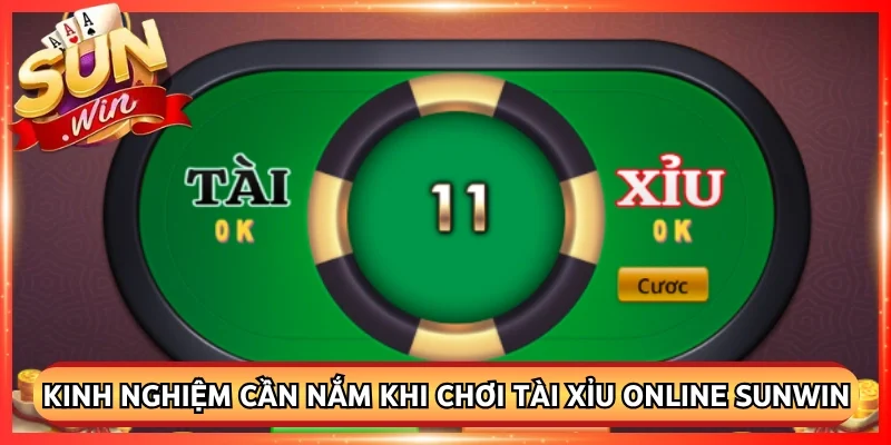 Kinh nghiệm cần nắm khi chơi tài xỉu online Sunwin